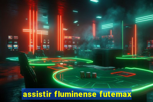 assistir fluminense futemax